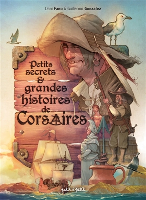 Petits secrets & grandes histoires de corsaires - Dani Fano