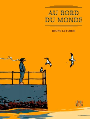 Au bord du monde - Bruno Le Floc'h