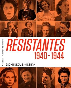 Résistantes 1940-1944 - Dominique Missika