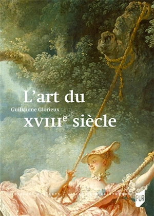 L'art du XVIIIe siècle - Guillaume Glorieux