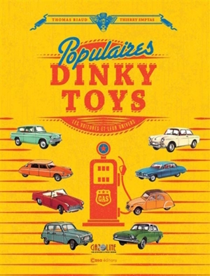 Populaires Dinky Toys : les voitures et leur univers - Thomas Riaud
