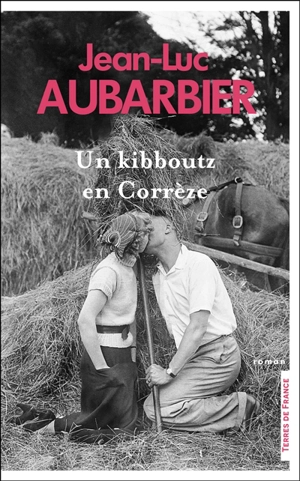 Un kibboutz en Corrèze - Jean-Luc Aubarbier