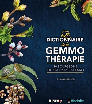 Le dictionnaire de la gemmothérapie : 50 bourgeons - Daniel Scimeca