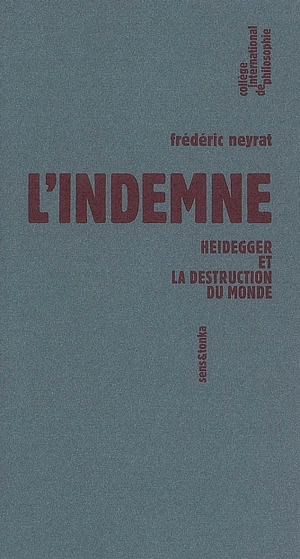 L'indemne : Heidegger et la destruction du monde - Frédéric Neyrat