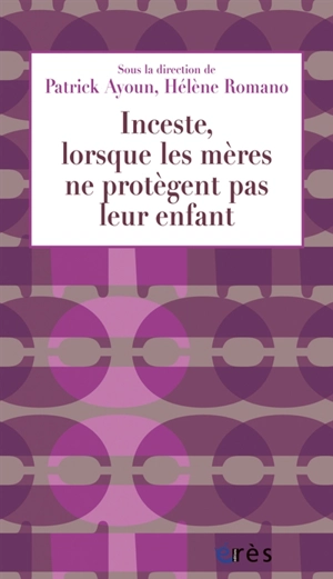 Inceste, lorsque les mères ne protègent pas leur enfant