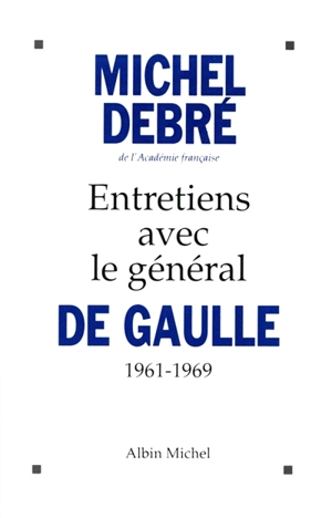 Entretiens avec le général de Gaulle : 1961-1969 - Charles de Gaulle