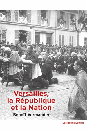 Versailles, la République et la nation : une topologie politique - Benoît Vermander