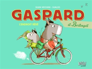 Gaspard et Berlingot. Vol. 1. L'endroit rêvé - Silvia Vecchini