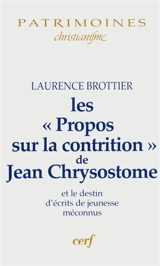 Les Propos sur la contrition de Jean Chrysostome : le destin d'écrits de jeunesse méconnus - Jean Chrysostome