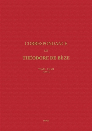 Correspondance. Vol. 32. 1591 - Théodore de Bèze