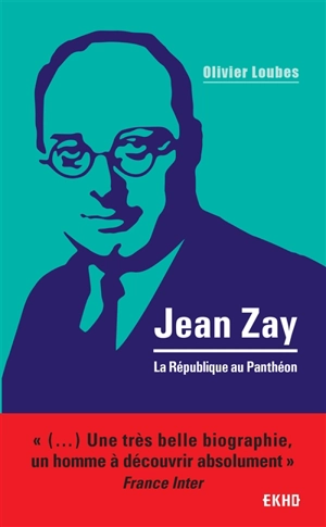 Jean Zay : la République au Panthéon - Olivier Loubes