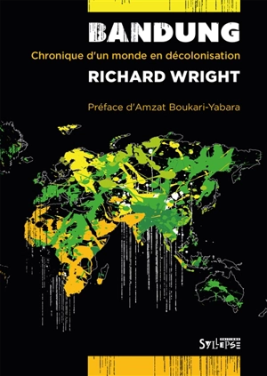 Bandung : chronique d'un monde en décolonisation - Richard Wright