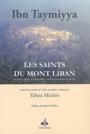 Fetwas d'Ibn Taymiyya. Vol. 5. Les saints du mont Liban : absence, jihad et spiritualité, entre la montagne et la cité : cinq fetwas - Taqi al-Din Ahmad Ibn Taymiyya