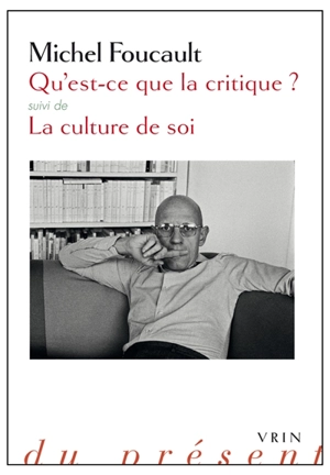 Qu'est-ce que la critique ?. La culture de soi - Michel Foucault