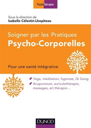 Soigner par les pratiques psycho-corporelles : pour une santé intégrative