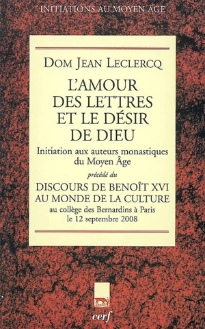 L'amour des lettres et le désir de Dieu : initiation aux auteurs monastiques du Moyen Age - Jean Leclercq