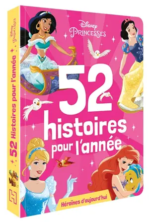 Héroïnes d'aujourd'hui : 52 histoires pour l'année - Walt Disney company
