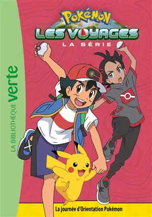 Pokémon : la série Les voyages. Vol. 9. La journée d'orientation Pokémon - Natacha Godeau