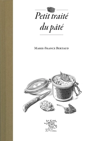 Petit traité du pâté - Marie-France Thiery-Bertaud