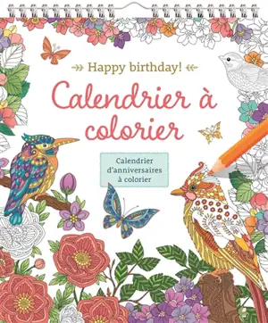 Happy birthday : calendrier à colorier : calendrier d'anniversaires à colorier