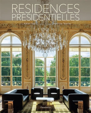 Résidences présidentielles - Adrien Goetz