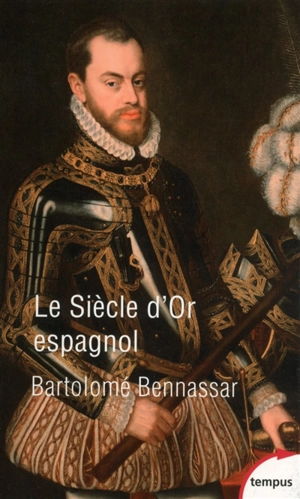 Un Siècle d'or espagnol : vers 1525-vers 1648 - Bartolomé Bennassar
