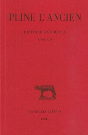 Histoire naturelle. Vol. 22. Livre XXII - Pline l'Ancien