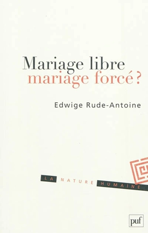 Mariage libre, mariage forcé ? - Edwige Rude-Antoine