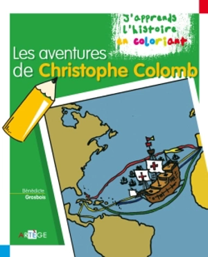 Les aventures de Christophe Colomb - Bénédicte Grosbois