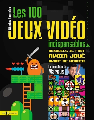 Les 100 jeux vidéo indispensables auxquels il faut avoir joué avant de mourir - Nicolas Bonnefoy