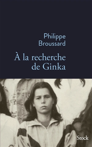 A la recherche de Ginka - Philippe Broussard