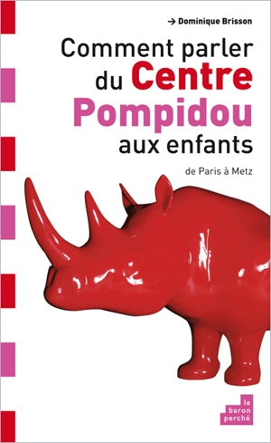 Comment parler du Centre Pompidou aux enfants : de Paris à Metz - Dominique Brisson