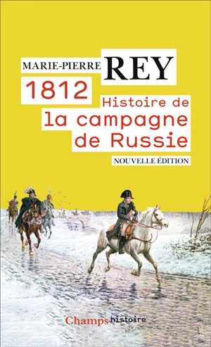 1812 : histoire de la campagne de Russie - Marie-Pierre Rey