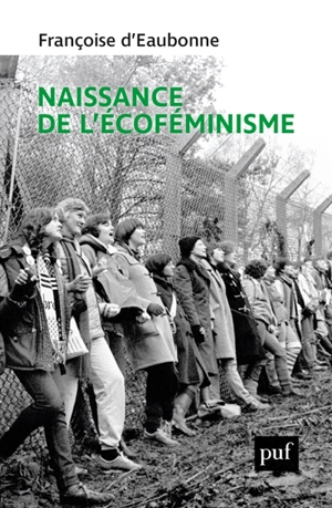 Naissance de l'écoféminisme - Françoise d' Eaubonne