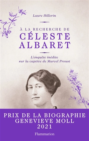 A la recherche de Céleste Albaret : l'enquête inédite sur la captive de Marcel Proust - Laure Hillerin