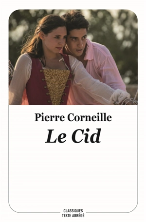 Le Cid. Observations sur Le Cid. Examen du Cid - Pierre Corneille