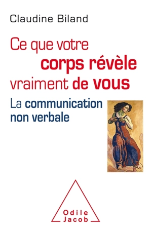 Ce que votre corps révèle vraiment de vous : la communication non verbale - Claudine Biland