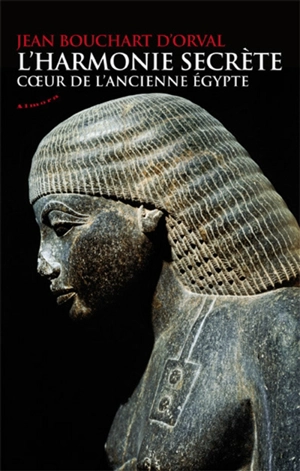 L'harmonie secrète : coeur de l'ancienne Egypte - Jean Bouchart d'Orval