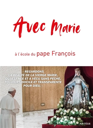 Avec Marie : à l'école du pape François - François