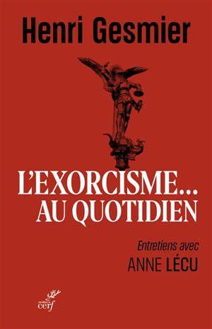 L'exorcisme... au quotidien : entretiens avec Anne Lécu - Henri Gesmier