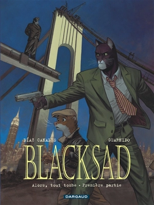 Blacksad. Vol. 6. Alors, tout tombe : première partie - Juan Diaz Canales