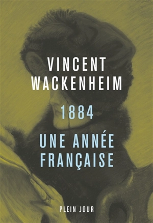 1884 : une année française - Vincent Wackenheim