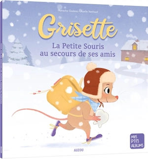 Grisette, la petite souris au secours de ses amis - Natacha Godeau