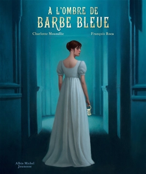 A l'ombre de Barbe Bleue - Charlotte Moundlic