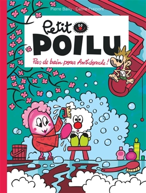 Petit Poilu. Vol. 25. Pas de bain pour Antidouche ! - Céline Fraipont