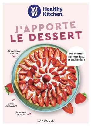 J'apporte le dessert : des recettes gourmandes... et équilibrées ! - Weight watchers international