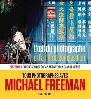 L'oeil du photographe et l'art de la composition - Michael Freeman