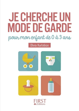 Je cherche un mode de garde pour mon enfant de 0 à 3 ans - Olivia Hurtebize