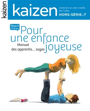 Kaizen, hors-série, n° 7. Pour une enfance joyeuse : manuel des apprentis... sages : 6-12 ans, tome 2 - Pascal Greboval