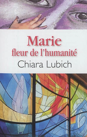 Marie : fleur de l'humanité - Chiara Lubich